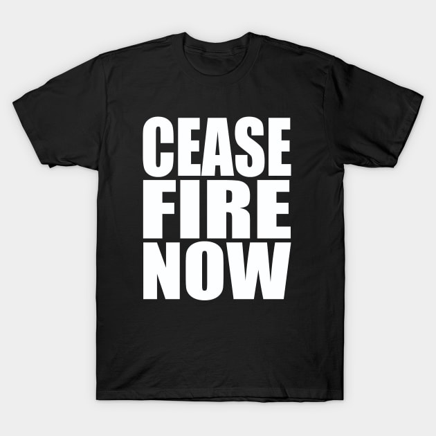 Cease fire now T-Shirt by Evergreen Tee